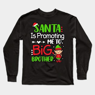 Xmas Santa Is Promoting Me To Big Brother Cute Christmas Elf Long Sleeve T-Shirt